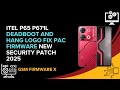 Itel P65 P671L Deadboot And Hang Logo Fix Pac Firmware New Security Patch 2025