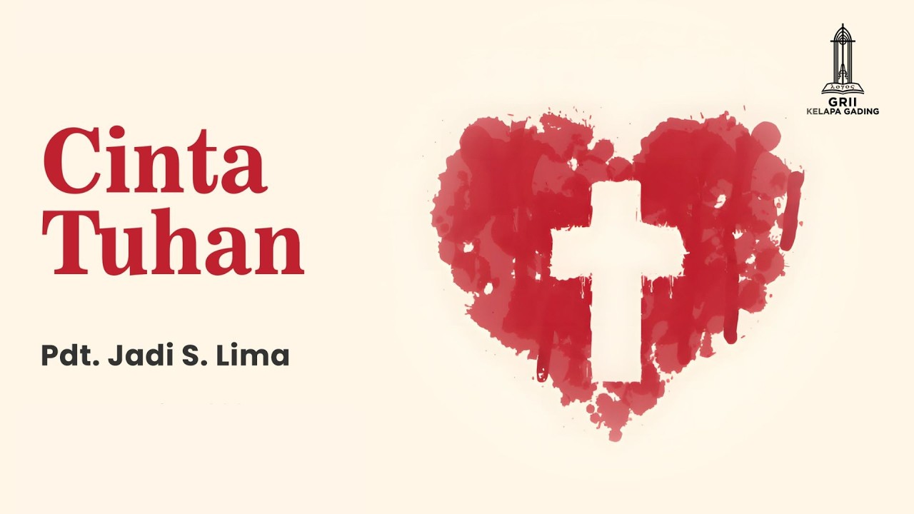 Cinta Tuhan - Pdt. Jadi S. Lima | GRII KG