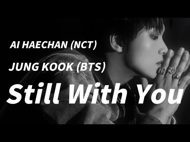 [ AI Cover ] Haechan (NCT) - Still With You (Jungkook) class=