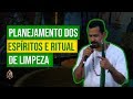 PLANEJAMENTO DOS ESPÍRITOS E RITUAL DA LIMPEZA | Mensagem Espiritual Baiano Zé do Coco 18.06.18