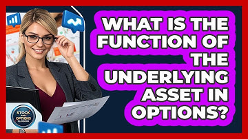 What Is The Function Of The Underlying Asset In Options?