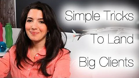 Simple Tricks to  Approach + Land Big Clients