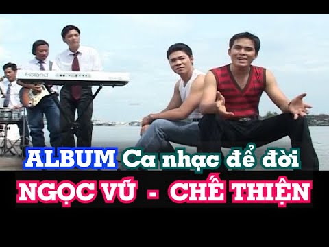ALBUM CA NHẠC ĐỂ ĐỜI của NGỌC VŨ \u0026 CHẾ THIỆN