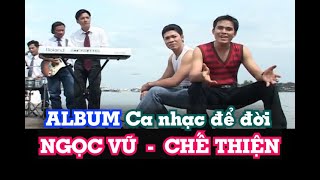 Album Ca Nhạc Để Đời Của Ngọc Vũ Chế Thiện