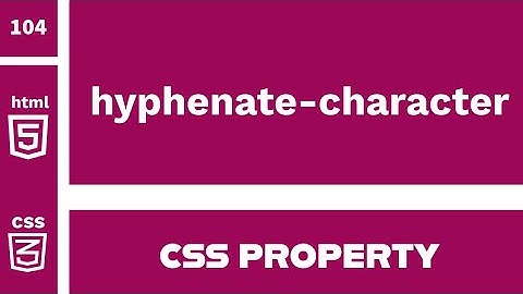 CSS-eigenschap: hyphenate-character uitgelegd!