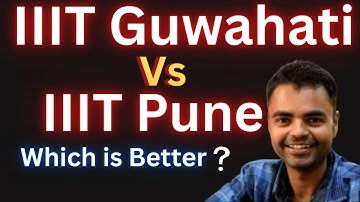 IIIT Guwahati Vs IIIT Pune Which is Better ? Fees Average Package, Highest Package, Placement