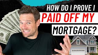 How Do I Prove I Paid Off My Mortgage?