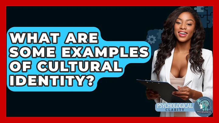 What Are Some Examples Of Cultural Identity? - Psychological Clarity