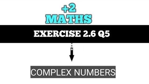 Class 12 Complex numbers exercise 2.6 Q5.|#exercise2.6|#complexnumbers.|#TAMIL.