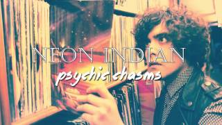 ★ NEON INDIAN - Psychic Chasms [Anoraak Remix]