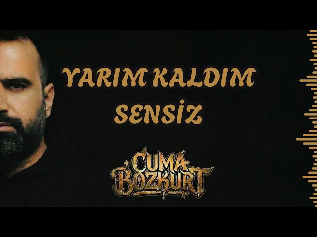 Cuma Bozkurt - Yarım Kaldım Sensiz (Official Video)