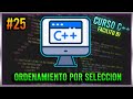 #25 CURSO DE PROGRAMACIÓN C++ - ORDENAMIENTOS, MÉTODO DE SELECCIÓN