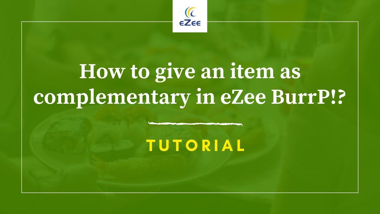 How to Give an Item as Complementary in eZee BurrP! Restaurant POS Software?