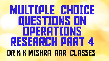 MULTIPLE CHOICE QUESTIONS (MCQ) ON OPERATIONS RESEARCH (OR) PART 4