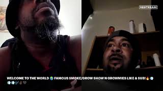 Live with Restream, August 15 WELCOME TO THE WORLD 🌍 FAMOUS SMOKE/GROW SHOW N GROWMIES HIT THAT LIKE