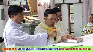 Giáo Xứ Thiên Lộc – Nghi Thức Nhậm Chức Của Cha Tân Quản Nhiệm Vinhsơn P.M. Phạm Quốc Dũng, CRM