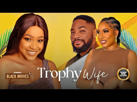 MY TROPHY WIFE  (JOHN EKANMEN TYLER CHIKA IKE, uche montana)Latest Nigerian Movie 2023