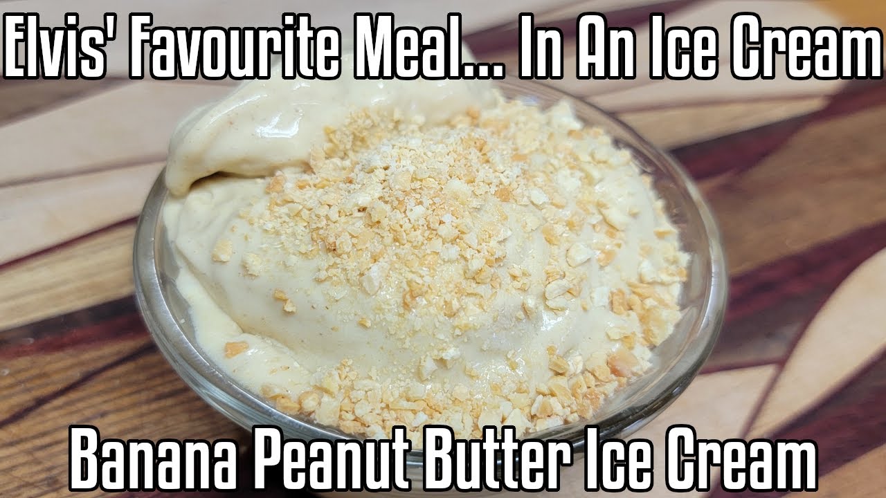 Elvis' Favourite Meal... In An Ice Cream Banana Peanut Butter Ice Cream