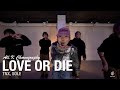 Love Or Die - TNX, SOLE / All.K Choreography / Urban Play Dance Academy