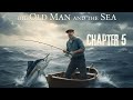 The Old Man And The Sea Chapter 5 1st Secondary العجوز والبحر للصف الأول الثانوي 
