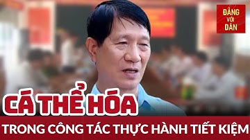 Nâng trách nhiệm người đứng đầu trong việc tiết kiệm, chống lãng phí | Từ Nghị quyết tới cuộc sống