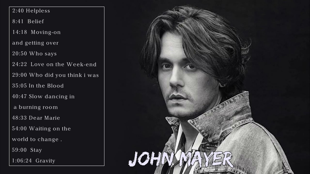 John Mayer Best Songs John Mayer Greatest Hits John Mayer Full