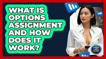 What Is Options Assignment And How Does It Work? - Stock and Options Playbook