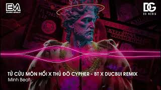 ✈Từ Cửu Môn Hồi Ức x Thủ Đô Cypher - BT x DucBui Remix | NHẠC CỰC CHÁY HOT TIK TOK 2023