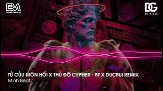 ✈Từ Cửu Môn Hồi Ức x Thủ Đô Cypher - BT x DucBui Remix | NHẠC CỰC CHÁY HOT TIK TOK 2023