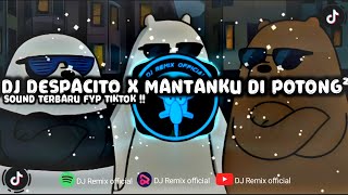 DJ DESPACITO X MANTANKU DI POTONG POTONG VIRAL TIKTOK 2023 KANE JEDAG JEDUG FULL BASS TERBARU