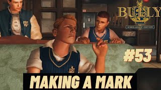 Bully Scholarship Edition - Making A Mark #53