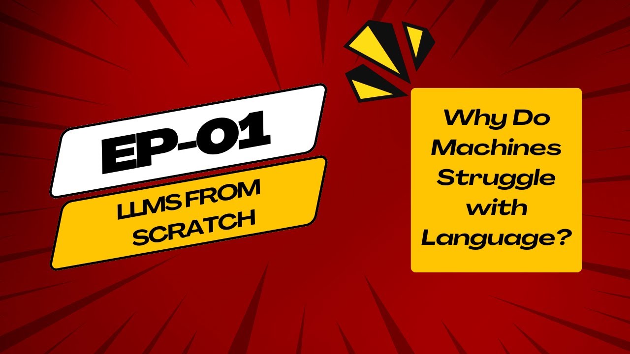 LLM From Scratch | Lecture 01 | Why Do Computers Struggle with Human ...