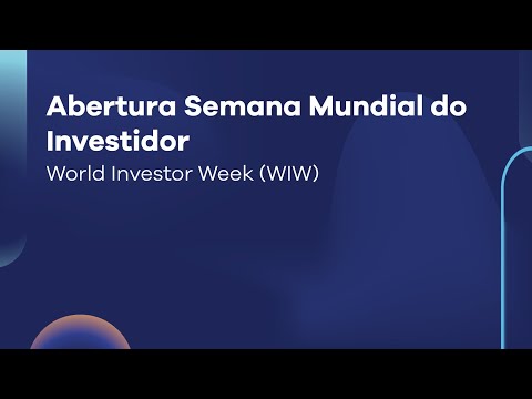Abertura Semana Mundial do Investidor | World Investor Week (WIW)
