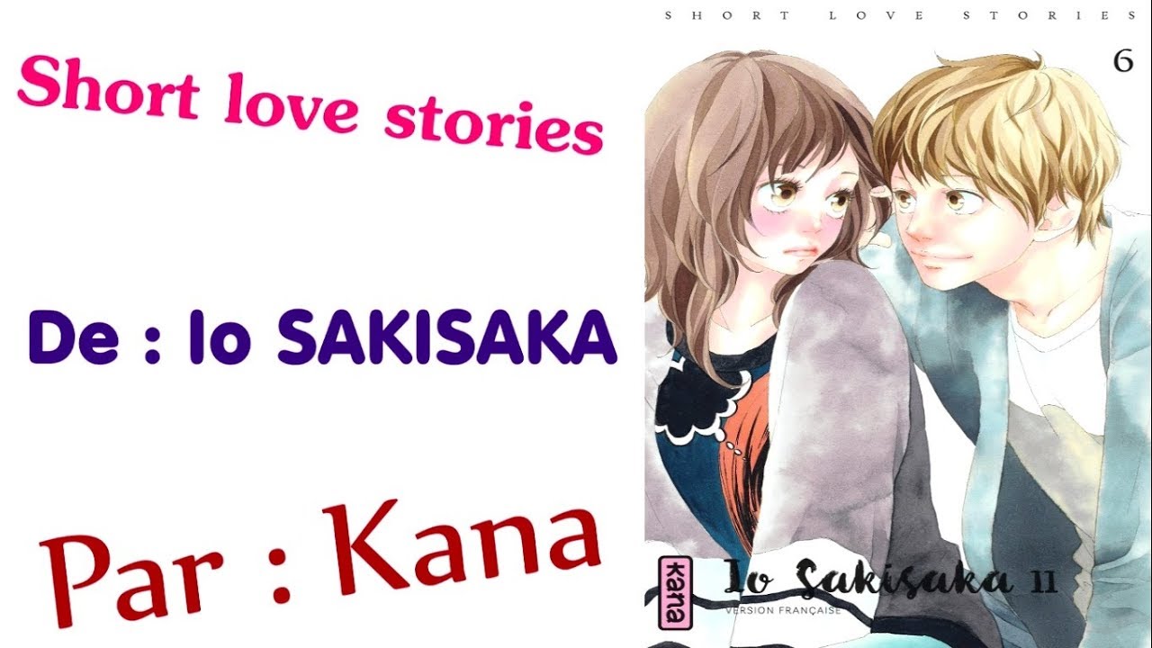 [Critique manga] Short love stories T6 (shojo// éditions Kana) - YouTube