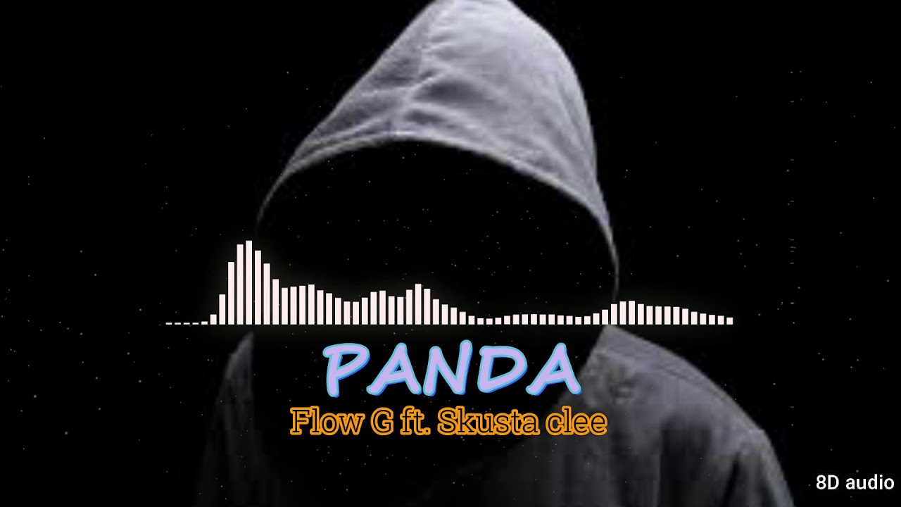 Flow G ft. Skusta clee Panda 8D AUDIO