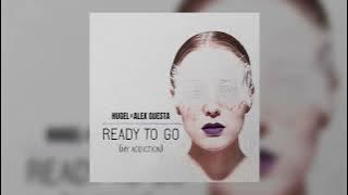 HUGEL, Alex Guesta - Ready To Go (My Addiction)