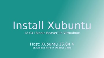 Install Xubuntu 18.04 Bionic Beaver in VirtualBox