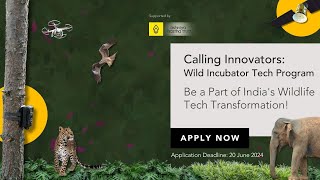 Call for Revolutionary Tech-based Wildlife Conservation Solutions across India! Wild Incubator Tech