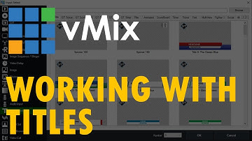 The Unofficial Guide to vMix - #4: Working with Titles