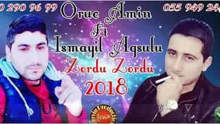 Oruc Amin- Ismayil Agsulu Zordu Zordu 2018