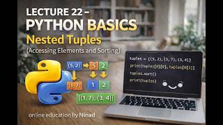 Lecture 22 - Python Basics: Nested Tuples (Accessing Elements and Sorting)