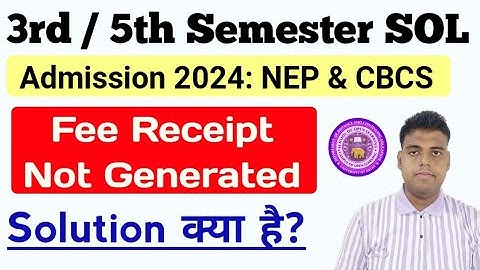 SOL 3rd / 5th Semester Admission: Fee Receipt Not Generated Solution | Sol Fee Receipt Problem