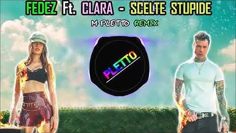 Fedez ft. Clara - Scelte Stupide (M.Pletto Dance Remix)