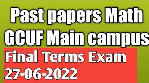 past papers GCUF Main campus Math 27-06-2022 II Mathskillsets
