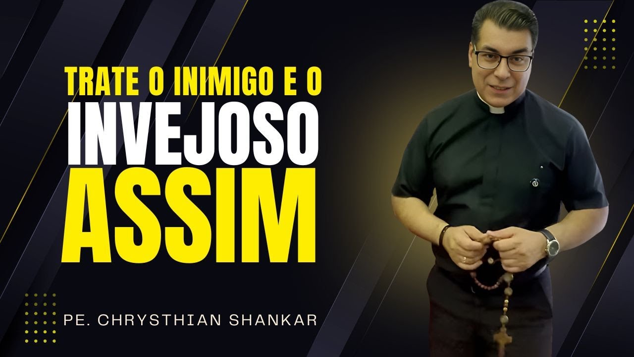 Trate o inimigo e o invejoso assim  - Pregação Padre Crhystian Shankar