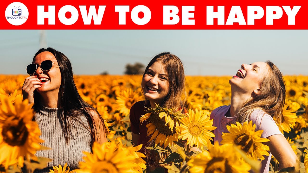 Habits of Happy People : How to be Happy in Life - YouTube