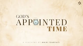 Amir Tsarfati: God's Appointed Time