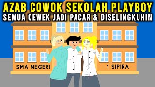 AZAB COWOK SEKOLAH PLAYBOY PACARIN DAN SELINGKUHIN SEMUA CEWEK DI SEKOLAH | SINETRON AZAB