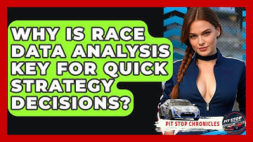 Why Is Race Data Analysis Key For Quick Strategy Decisions? - Pit Stop Chronicles