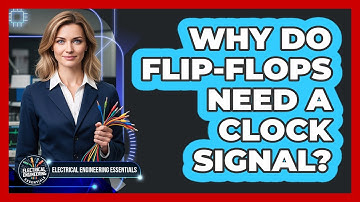 Why Do Flip-Flops Need a Clock Signal?